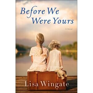 Before We Were Yours: A Novel - Hardcover By Wingate, Lisa - VERY GOOD